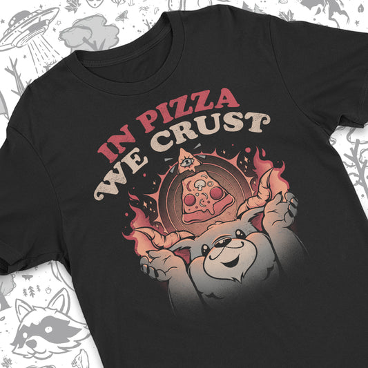 In Pizza We Crust T-Shirt