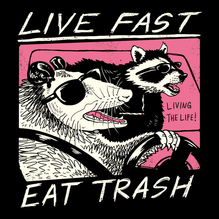 Live Fast, Eat Trash T-Shirt