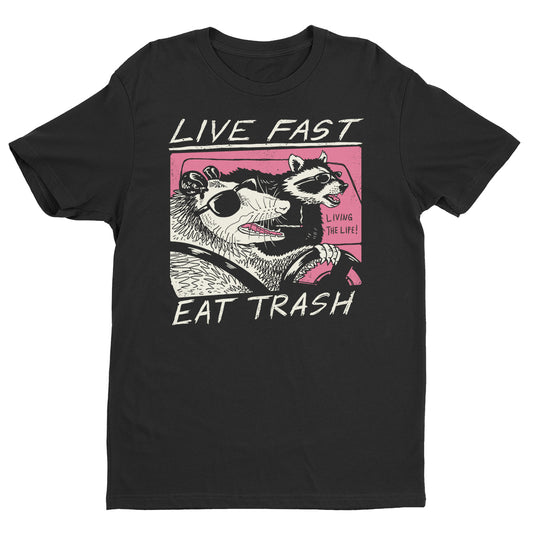 Live Fast, Eat Trash T-Shirt